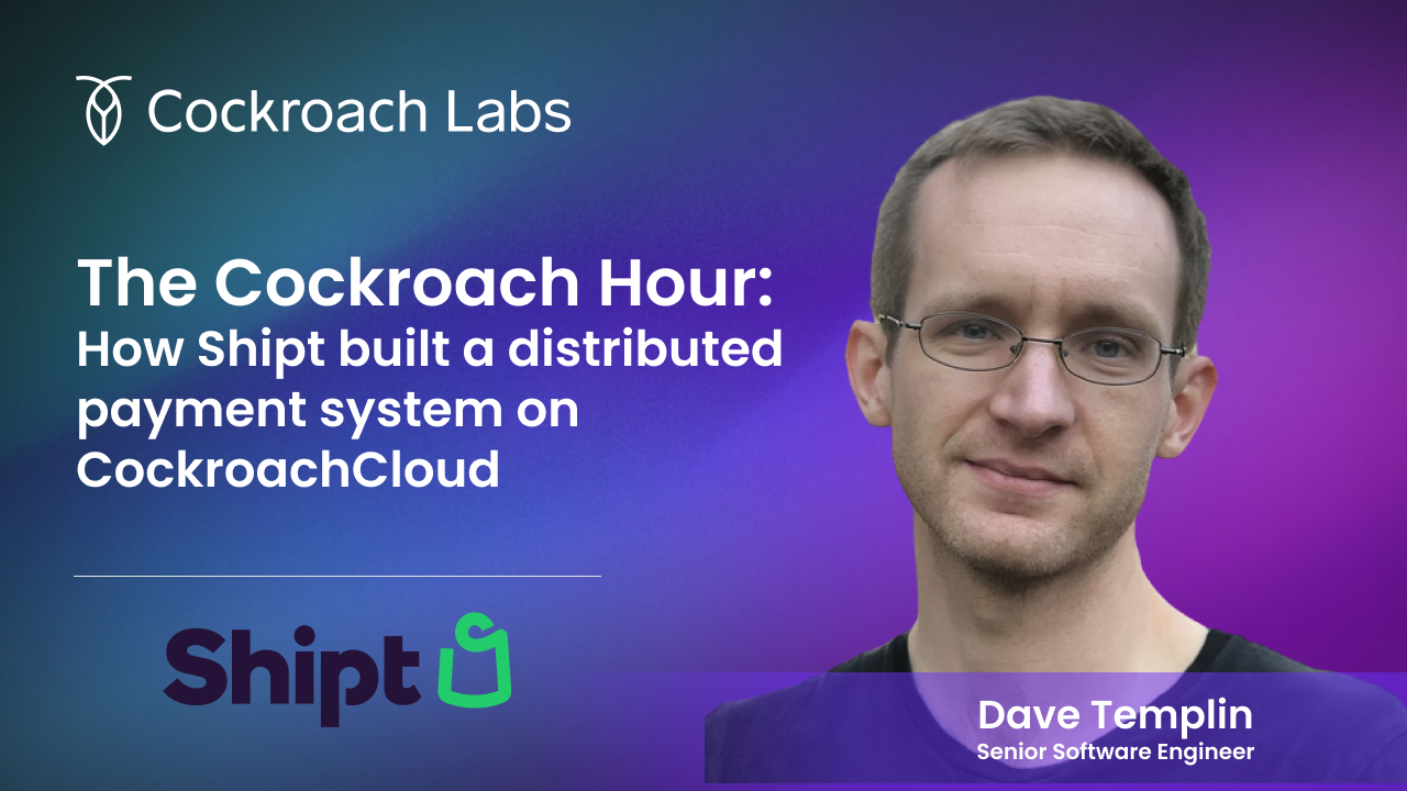 How Shipt built a distributed payment system on CockroachDB | Webinar